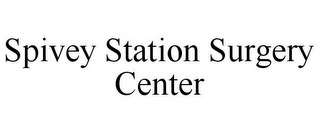 SPIVEY STATION SURGERY CENTER