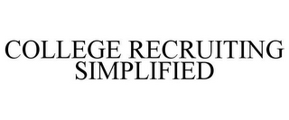 COLLEGE RECRUITING SIMPLIFIED