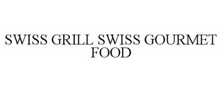 SWISS GRILL SWISS GOURMET FOOD