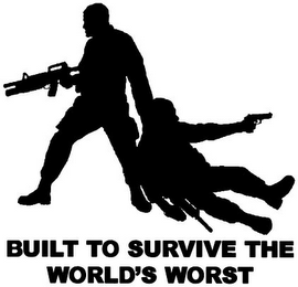 BUILT TO SURVIVE THE WORLD'S WORST