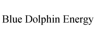 BLUE DOLPHIN ENERGY