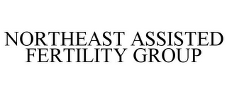 NORTHEAST ASSISTED FERTILITY GROUP