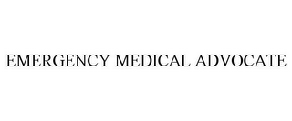 EMERGENCY MEDICAL ADVOCATE