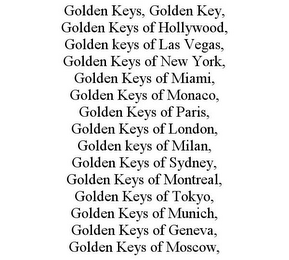 GOLDEN KEYS, GOLDEN KEY, GOLDEN KEYS OF HOLLYWOOD, GOLDEN KEYS OF LAS VEGAS, GOLDEN KEYS OF NEW YORK, GOLDEN KEYS OF MIAMI, GOLDEN KEYS OF MONACO, GOLDEN KEYS OF PARIS, GOLDEN KEYS OF LONDON, GOLDEN KEYS OF MILAN, GOLDEN KEYS OF SYDNEY, GOLDEN KEYS OF MONTREAL, GOLDEN KEYS OF TOKYO, GOLDEN KEYS OF MUNICH, GOLDEN KEYS OF GENEVA, GOLDEN KEYS OF MOSCOW,