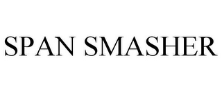 SPAN SMASHER