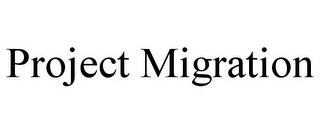 PROJECT MIGRATION