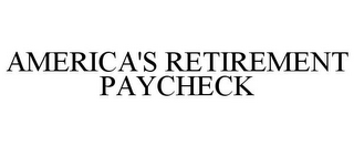 AMERICA'S RETIREMENT PAYCHECK