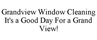 GRANDVIEW WINDOW CLEANING IT'S A GOOD DAY FOR A GRAND VIEW!