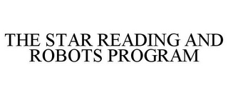 THE STAR READING AND ROBOTS PROGRAM