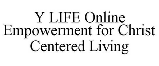 Y LIFE ONLINE EMPOWERMENT FOR CHRIST CENTERED LIVING