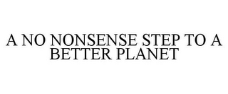 A NO NONSENSE STEP TO A BETTER PLANET