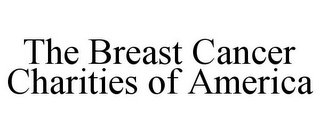 THE BREAST CANCER CHARITIES OF AMERICA