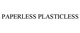 PAPERLESS PLASTICLESS