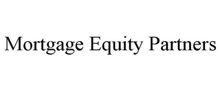 MORTGAGE EQUITY PARTNERS