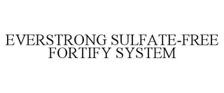 EVERSTRONG SULFATE-FREE FORTIFY SYSTEM