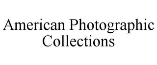 AMERICAN PHOTOGRAPHIC COLLECTIONS