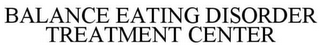 BALANCE EATING DISORDER TREATMENT CENTER