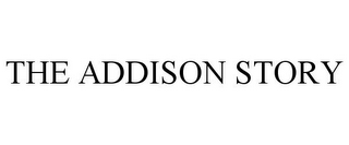 THE ADDISON STORY