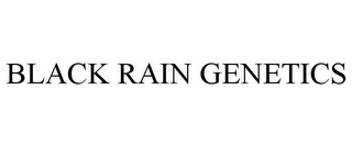 BLACK RAIN GENETICS