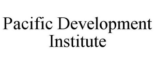 PACIFIC DEVELOPMENT INSTITUTE