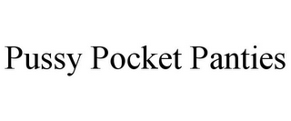 PUSSY POCKET PANTIES