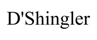 D'SHINGLER