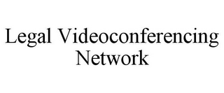 LEGAL VIDEOCONFERENCING NETWORK