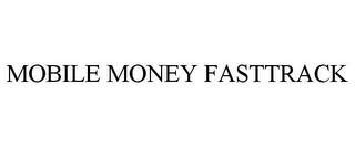 MOBILE MONEY FASTTRACK
