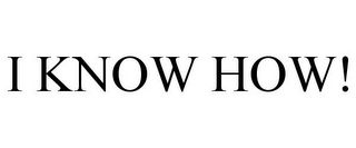 I KNOW HOW!