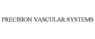 PRECISION VASCULAR SYSTEMS