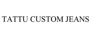 TATTU CUSTOM JEANS