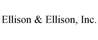 ELLISON & ELLISON, INC.