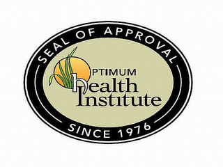 SEAL OF APPROVAL OPTIMUM HEALTH INSTITUTE SINCE 1976