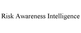 RISK AWARENESS INTELLIGENCE