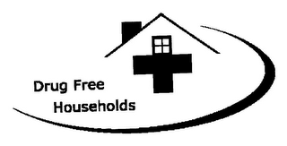 DRUG FREE HOUSEHOLDS