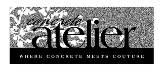 CONCRETE ATELIER WHERE CONCRETE MEETS COUTURE