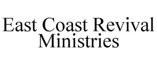 EAST COAST REVIVAL MINISTRIES