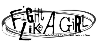 FIGHT LIKE A GIRL WWW.STEVEKARDIAN.COM