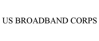 US BROADBAND CORPS