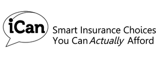 ICAN SMART INSURANCE CHOICES YOU CAN ACTUALLY AFFORD