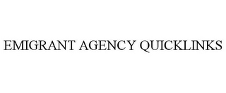 EMIGRANT AGENCY QUICKLINKS