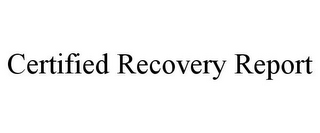 CERTIFIED RECOVERY REPORT