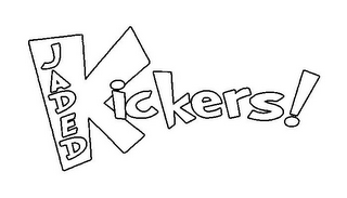 JADED KICKERS!
