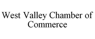 WEST VALLEY CHAMBER OF COMMERCE