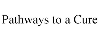 PATHWAYS TO A CURE