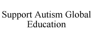 SUPPORT AUTISM GLOBAL EDUCATION