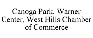 CANOGA PARK, WARNER CENTER, WEST HILLS CHAMBER OF COMMERCE