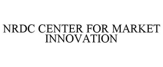 NRDC CENTER FOR MARKET INNOVATION