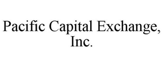 PACIFIC CAPITAL EXCHANGE, INC.