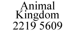 ANIMAL KINGDOM 2219 5609